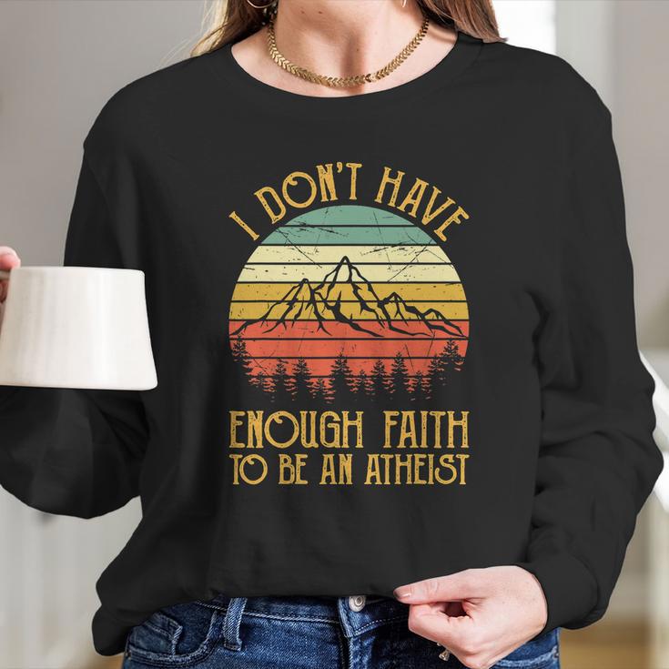 I Dont Have Enough Faith To Be An Atheist Christian Women Long Sleeve Tshirt