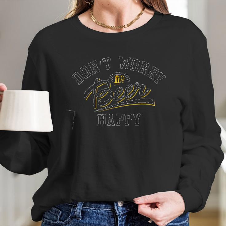 Dont Worry Beer Happy Drinking Aesthetic Gift 2022 Women Long Sleeve Tshirt