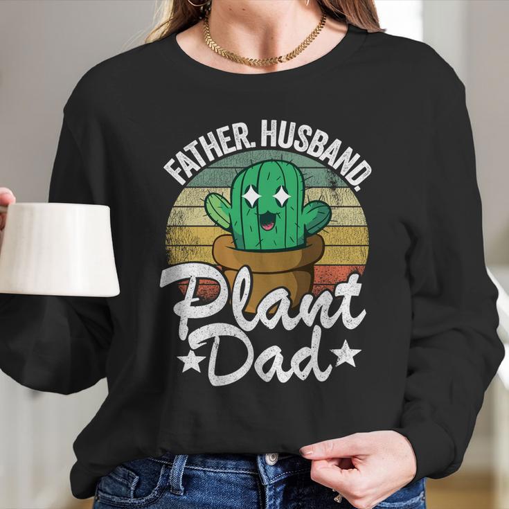 Father Husband Plant Dad Landscapers Gardener Plant Daddy Cool Gift Women Long Sleeve Tshirt