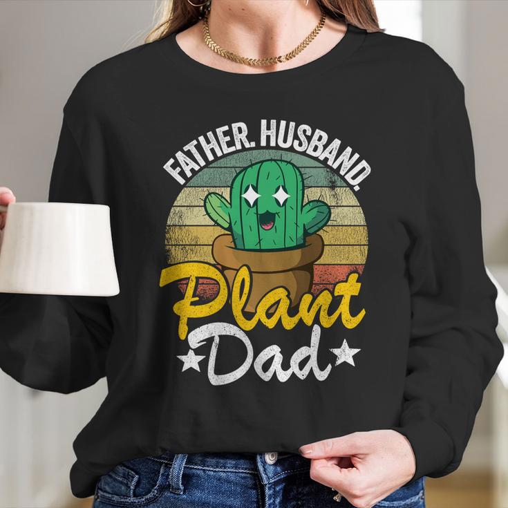 Father Husband Plant Dad Landscapers Gardener Plant Daddy Gift Women Long Sleeve Tshirt