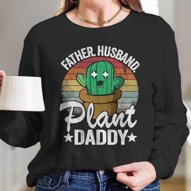 Father Husband Plant Daddy Landscapers Gardener Plant Dad Cute Gift Women Long Sleeve Tshirt