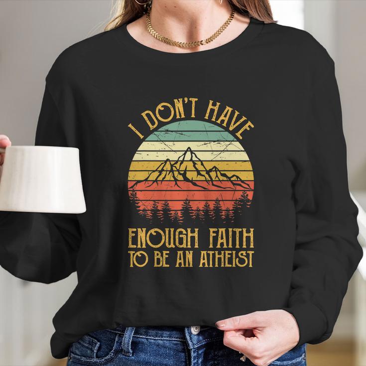 Funny Christian I Dont Have Enough Faith To Be An Atheist Women Long Sleeve Tshirt