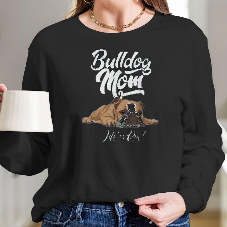 Funny English Bulldog Mom Life Is Ruff Women Long Sleeve Tshirt