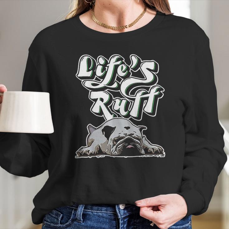 Funny Lazy English Bulldog Life Ruff Gift For Bulldog Mom Women Long Sleeve Tshirt