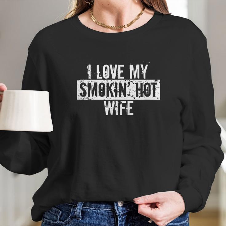 Funny I Love My Smokin Hot Wife Valentine Anniversary Women Long Sleeve Tshirt