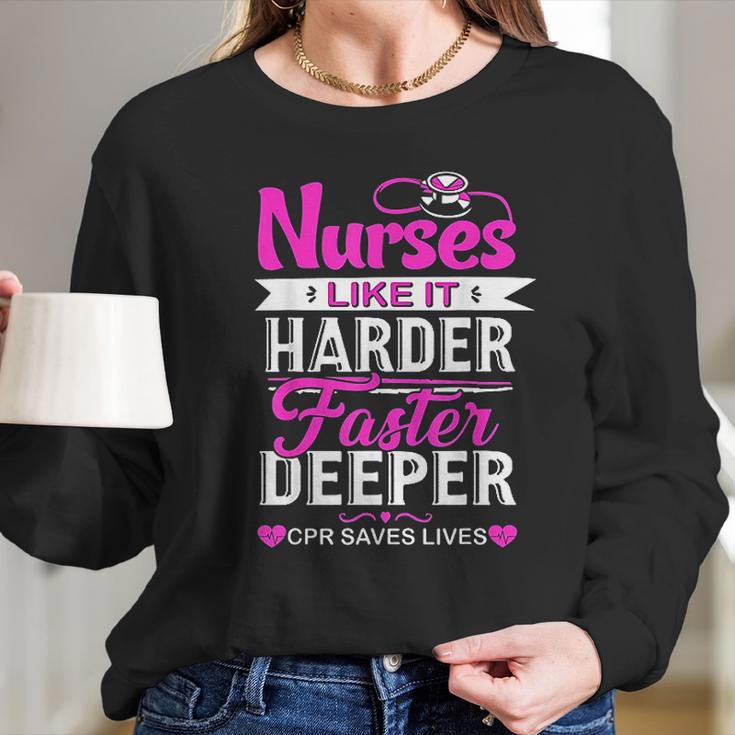 Funny Nurses Like It Harder Faster Deeper Cpr Saves Lives Women Long Sleeve Tshirt