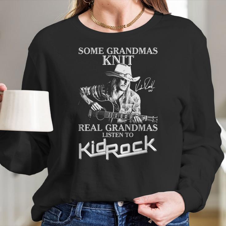 Some Grandmas Knit Real Grandmas Listen To Kid Rock Signature Women Long Sleeve Tshirt