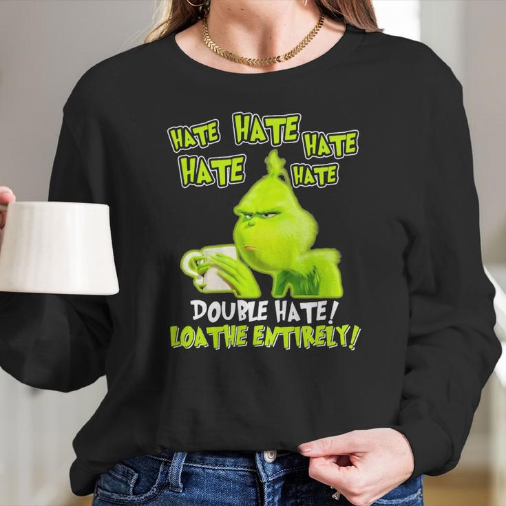 Grinch Drinking Coffee Double Hate Loathe Entirely Women Long Sleeve Tshirt