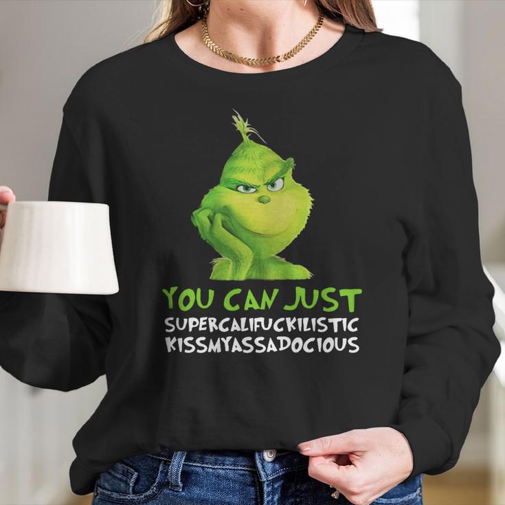 Grinch You Can Just Supercalifuckilistic Kissmyassadocious Christmas Women Long Sleeve Tshirt