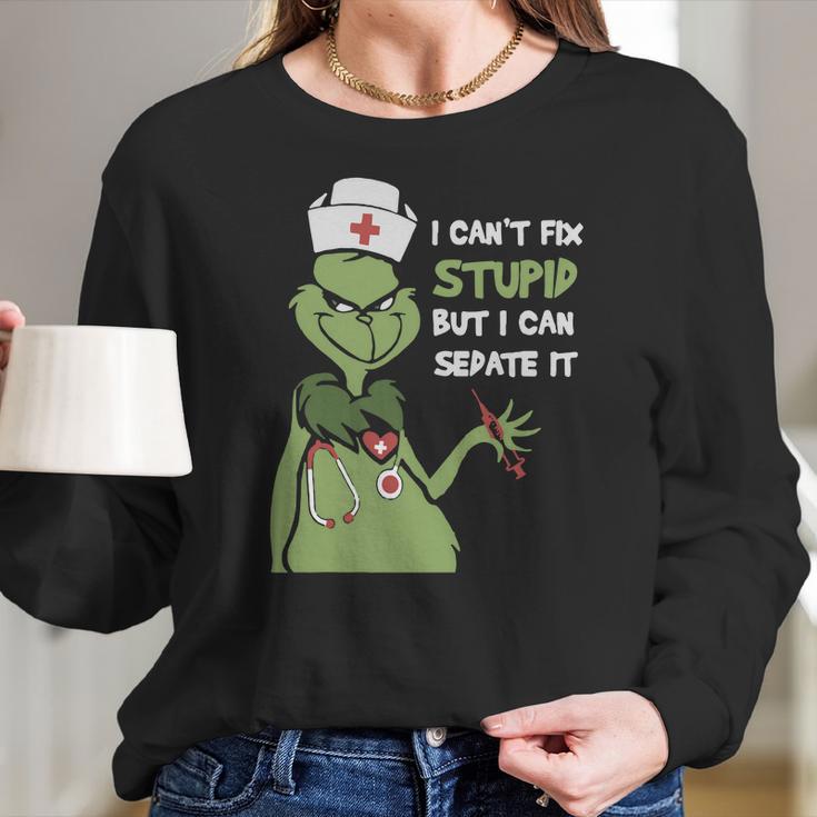 Grinch Nurse I CanFix Stupid But I Can Sedate It Women Long Sleeve Tshirt