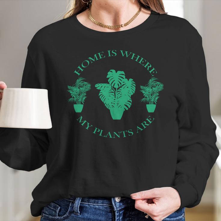 Home Is Where My Plants Are Funny Medical Marijuana Women Long Sleeve Tshirt