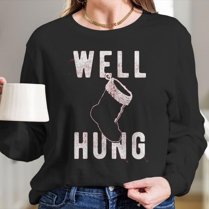 Well Hung Funny Christmas Stocking Offensive Humor Xmas Gifts Women Long Sleeve Tshirt