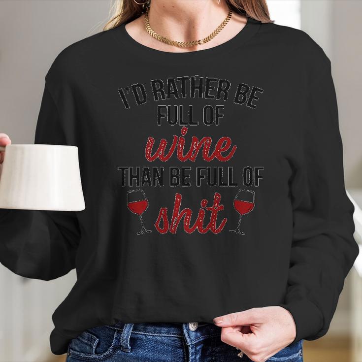 Id Rather Be Full Of Wine Creative 2022 Gift Women Long Sleeve Tshirt