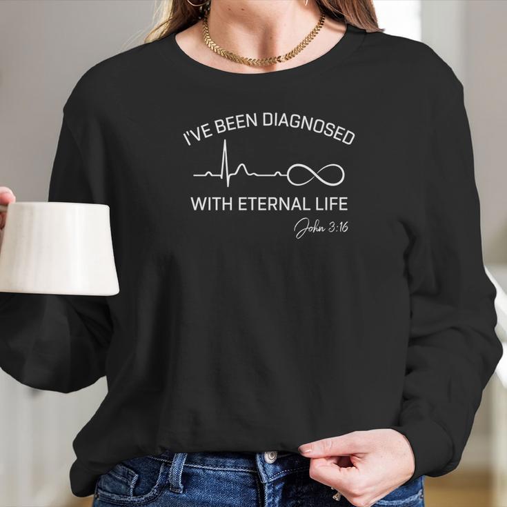 Ive Been Diagnosed With Eternal Life John 316 Jesus Women Long Sleeve Tshirt