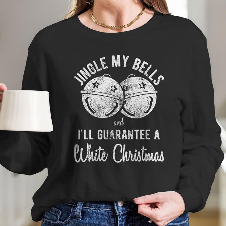 Jingle My Bells And Ill Guarante A White Christmas Women Long Sleeve Tshirt