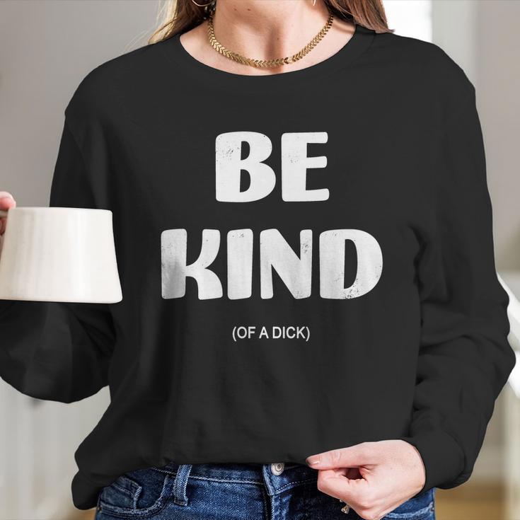 Be Kind Of A Dick Vintage Women Long Sleeve Tshirt