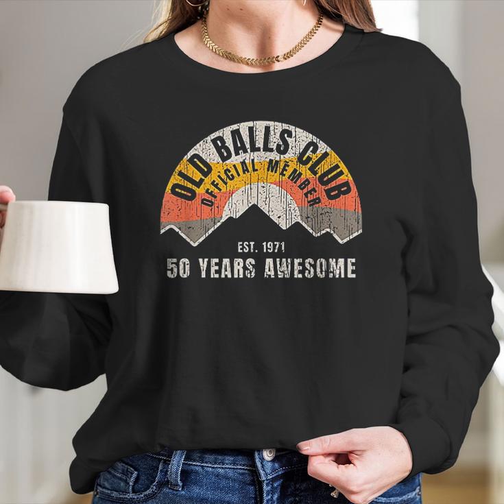 Mens Retro 50Th 1971 Birthday 50 Years Awesome Old Balls Club Women Long Sleeve Tshirt