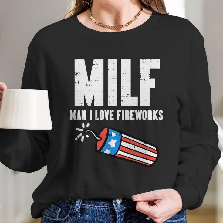 Milf Man I Love Fireworks Funny July 4Th Patriotic Men Women Women Long Sleeve Tshirt