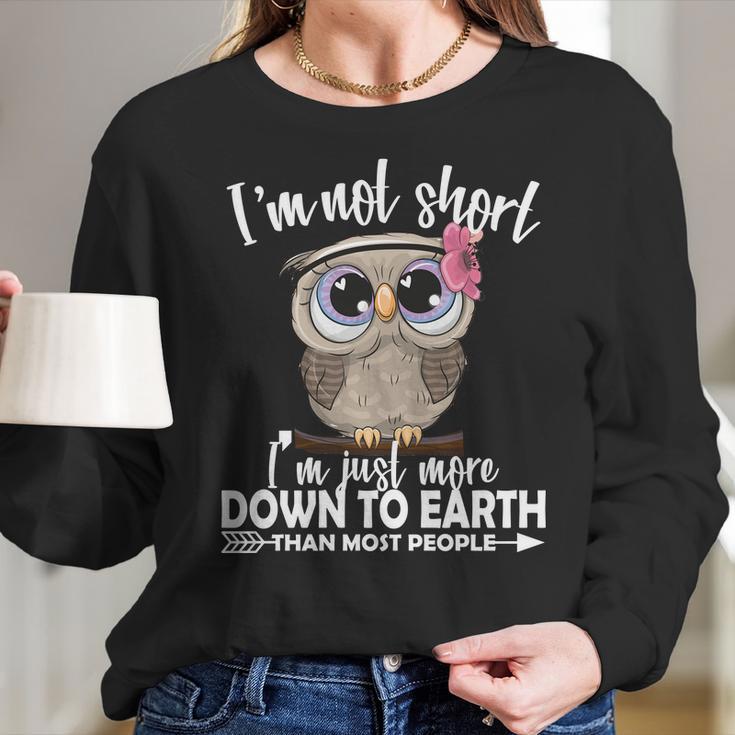 Im Not Short Im Just More Down To Earth Owl Women Long Sleeve Tshirt