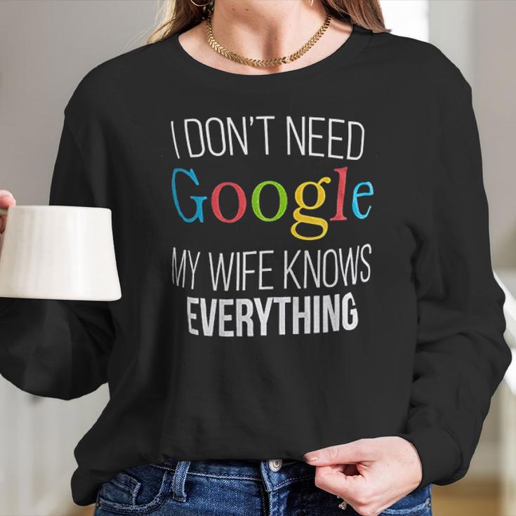 I Do Not Need Google My Wife Knows Everything Women Long Sleeve Tshirt