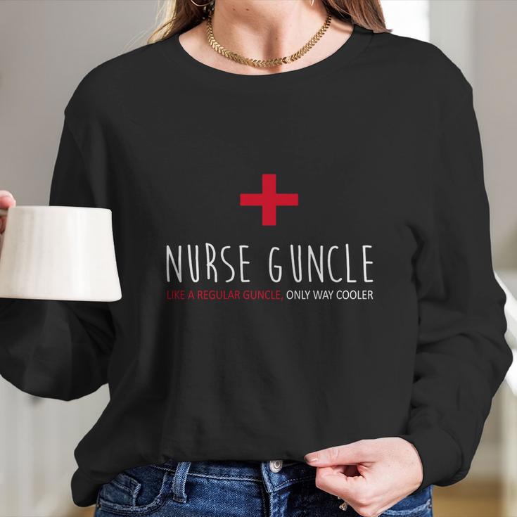 Nurse Guncle Like A Regular A Guncle Only Way Cooler Women Long Sleeve Tshirt