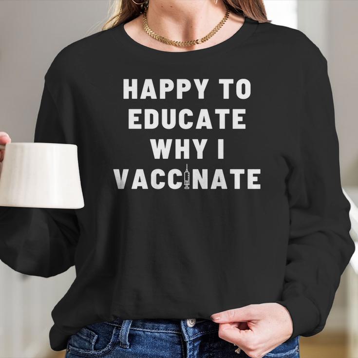 Nurse Happy To Educate Why I Vaccinate New Women Long Sleeve Tshirt