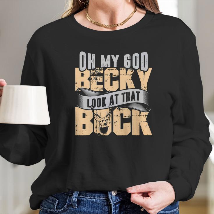 Oh My God Becky Look At That Buck Funny Hunting Women Long Sleeve Tshirt