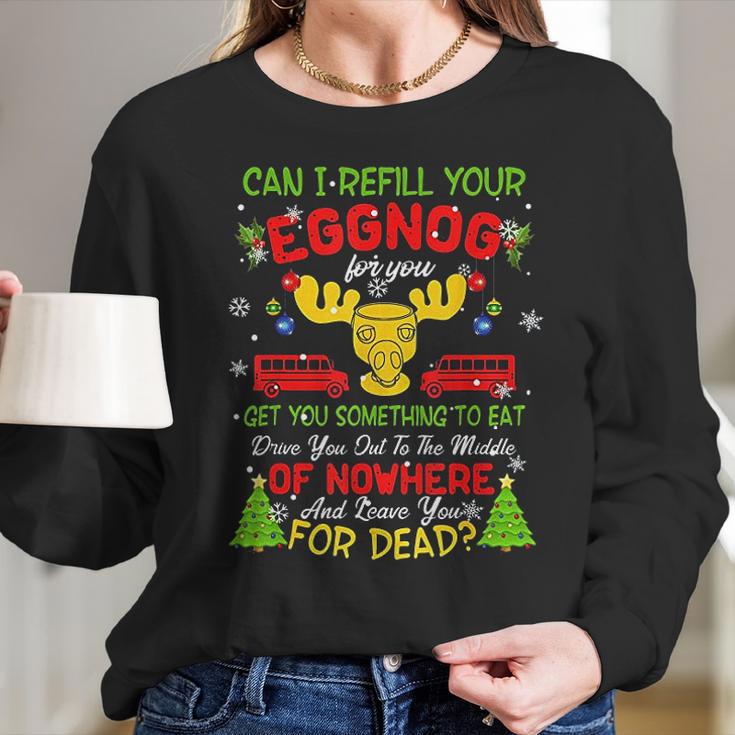 Can I Refill Your Eggnog Christmas Vacation Quote Women Long Sleeve Tshirt