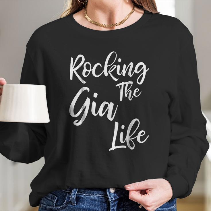 Rocking The Gia Life Funny Cute Proud Nana Women Long Sleeve Tshirt