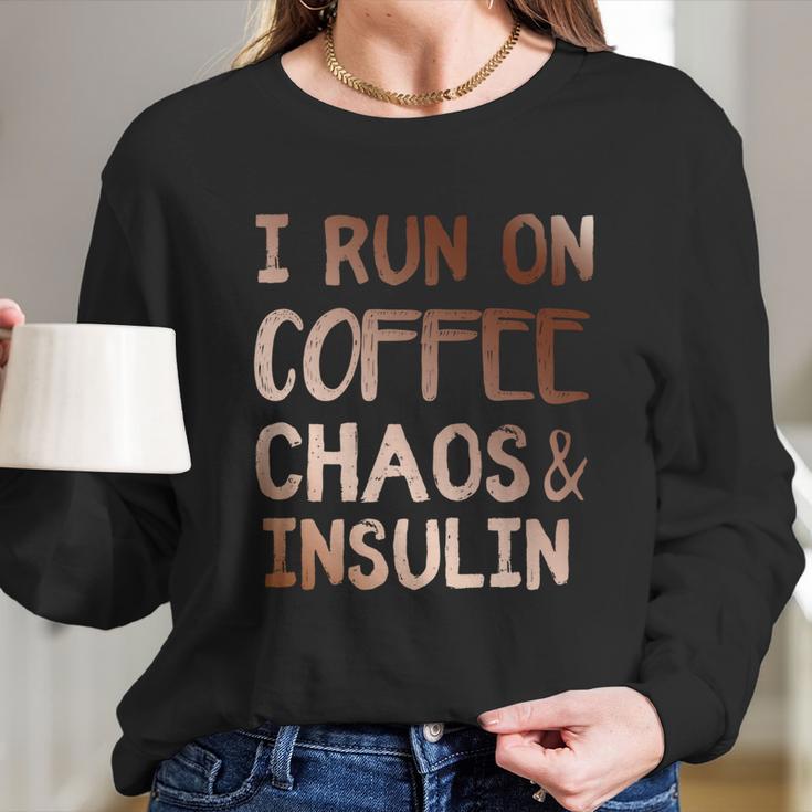 I Run On Coffee Chaos And Insulin Funny Diabetic Diabetes Gift Women Long Sleeve Tshirt