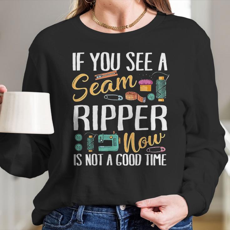 Sewing If You See Seam Ripper Sewing Quilting Mothers Day Women Long Sleeve Tshirt