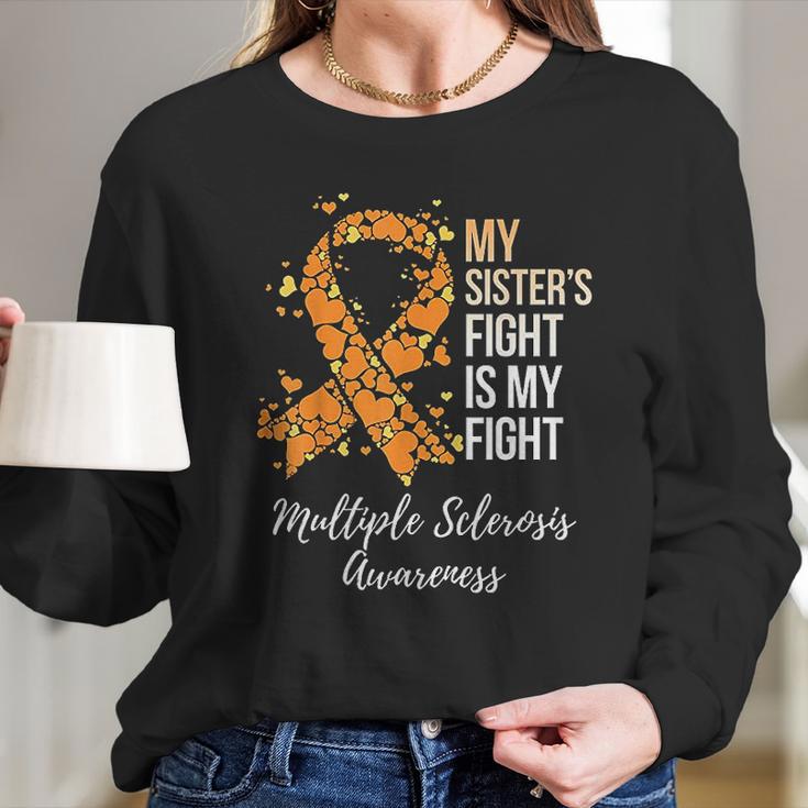 My Sister S Fight Is My Fight Multiple Sclerosis Awareness Women Long Sleeve Tshirt