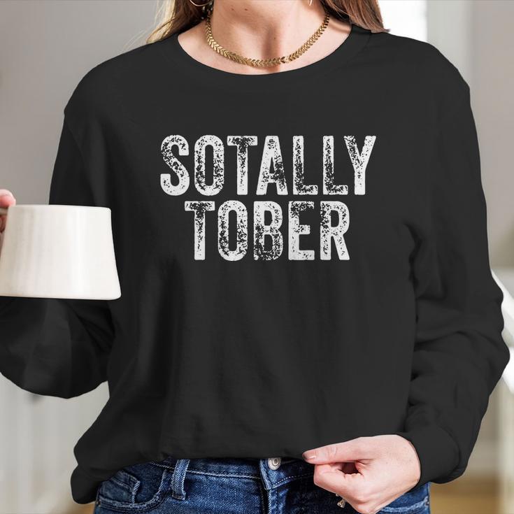 Sotally Tober | Funny Beer Drinking Alcohol College Gag Gift Women Long Sleeve Tshirt