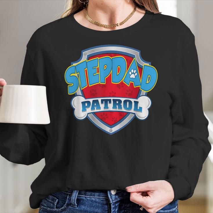 Stepdad Patrol -Dog Mom Dad Funny Gift Birthday Party Women Long Sleeve Tshirt