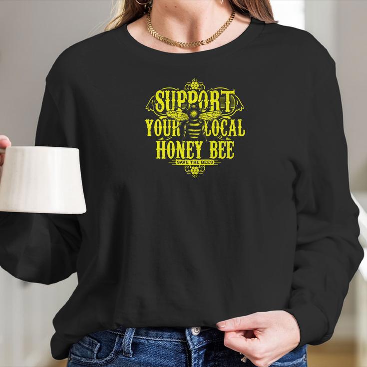 Support Your Local Honey Bee Save The Bees Original Women Long Sleeve Tshirt