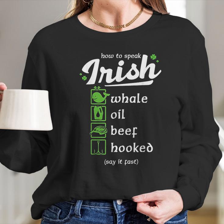 Whale Oil Beef Hooked How To Speak Irish St Patricks Day Women Long Sleeve Tshirt