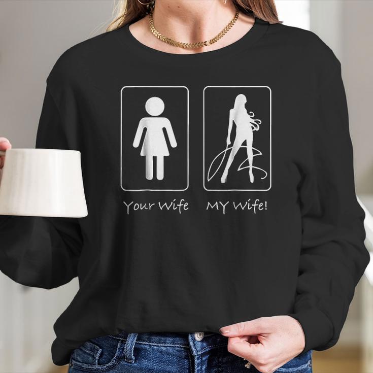 Your Wife My Wife Dominatrix Munch Kink Women Long Sleeve Tshirt