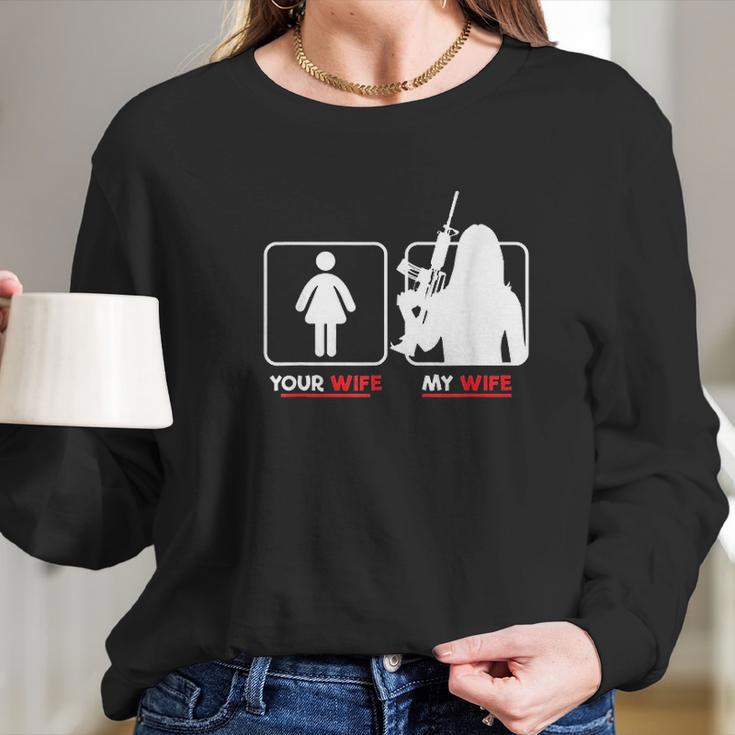 Your Wife My Wife With Riffle Weapon Women Long Sleeve Tshirt