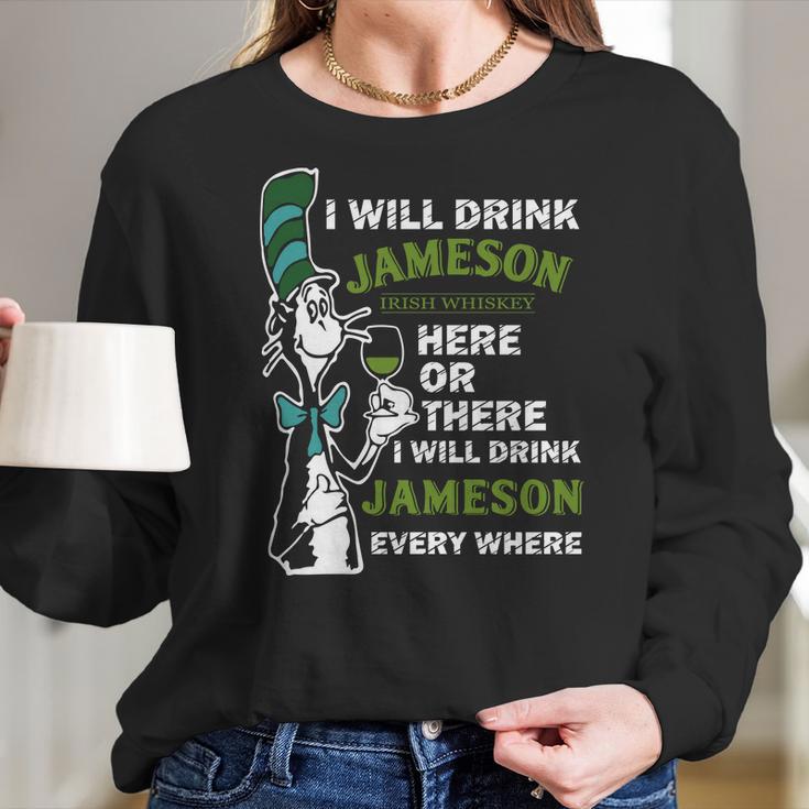 I Will Drink Jameson Irish Whiskey Here Or There Women Long Sleeve Tshirt