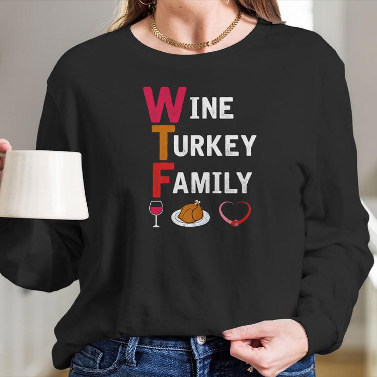 Wtf Wine Turkey Family Funny Thanksgiving Day Tee Women Long Sleeve Tshirt