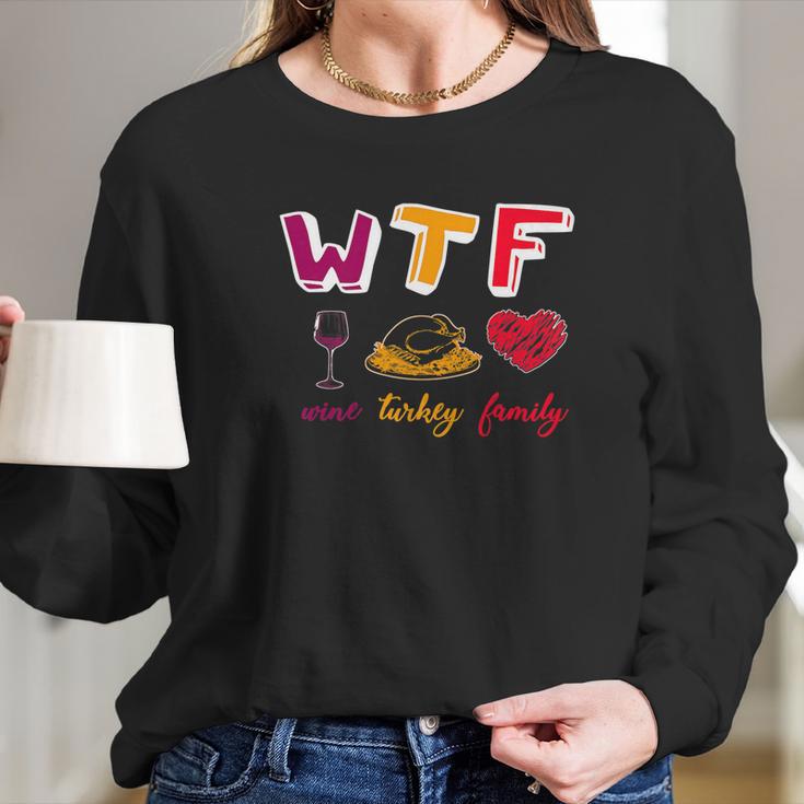 Wtf Wine Turkey Family Funny Thanksgiving Party Women Long Sleeve Tshirt