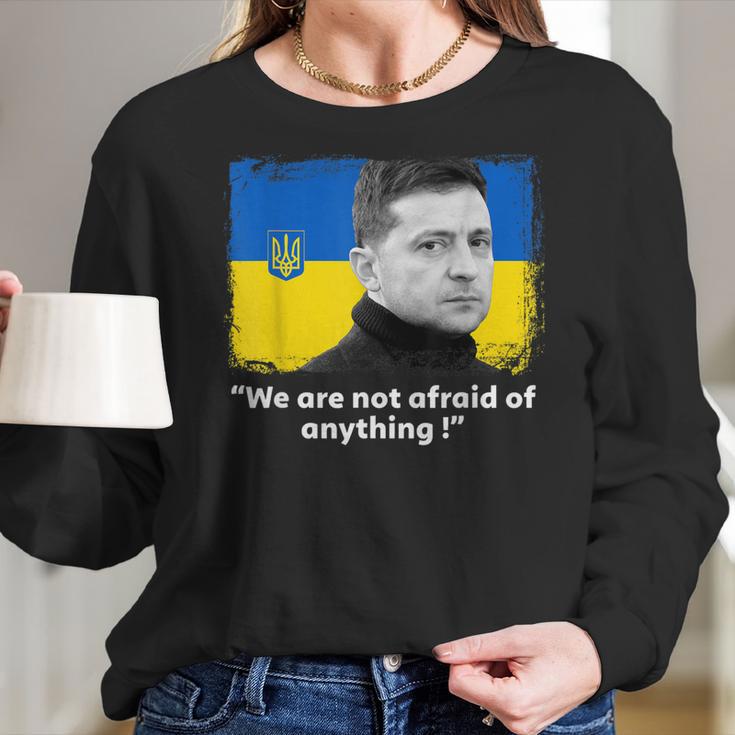 Zelensky Quote We Are Not Afraid Of Anything Support Ukraine Men Women T-Shirt Graphic Print Casual Unisex Tee Women Long Sleeve Tshirt