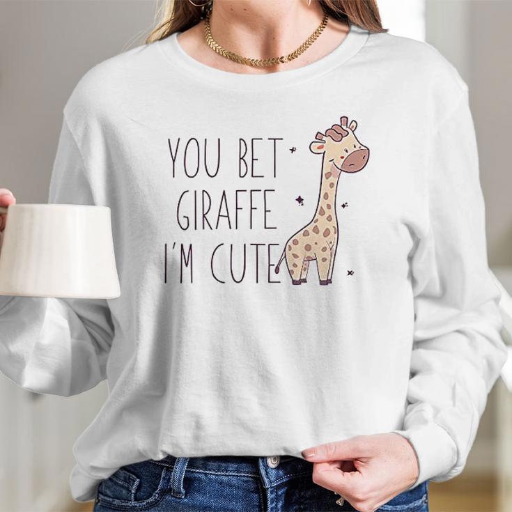 You Bet Giraffe Im Cute Sassy Women Long Sleeve Tshirt