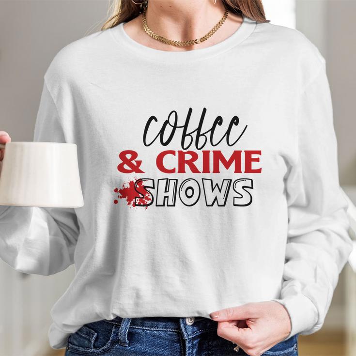 Coffee And Crime Shows True Crime Junkie Women Long Sleeve Tshirt