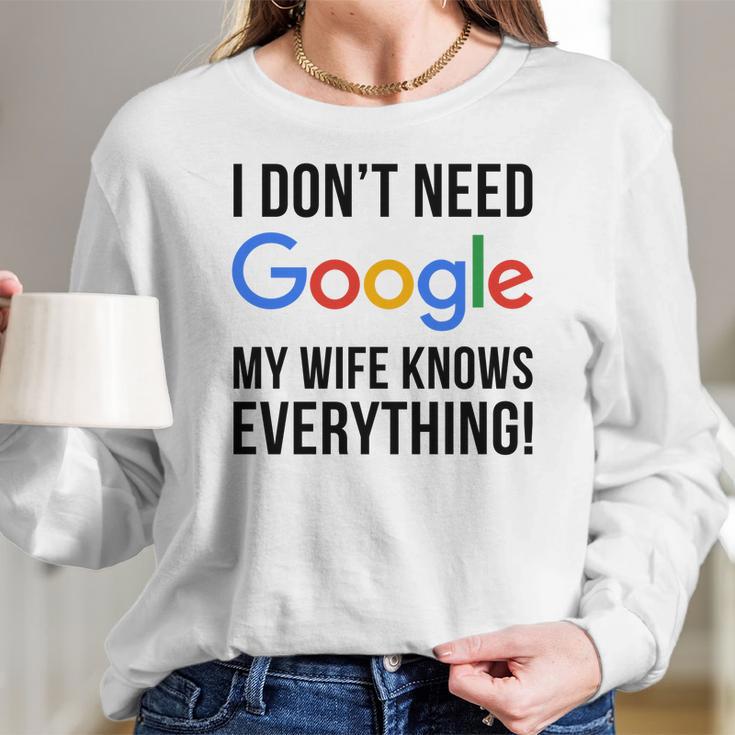 I Dont Need Google My Wife Knows Everything Women Long Sleeve Tshirt