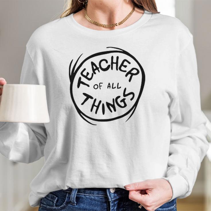 Dr Seuss Teacher Of All Things Ideas Women Long Sleeve Tshirt