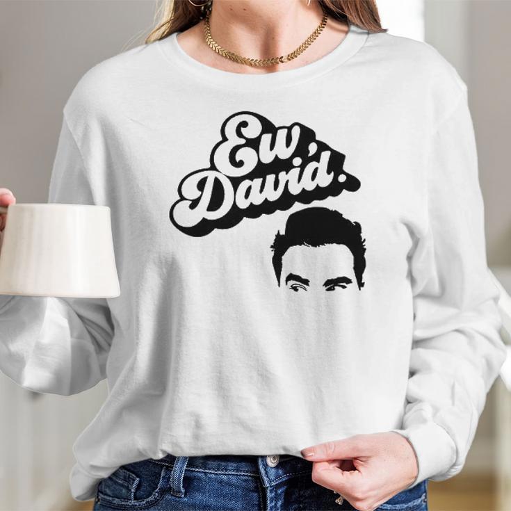 Ew David Tv Show Merchandise For Men And Women Women Long Sleeve Tshirt