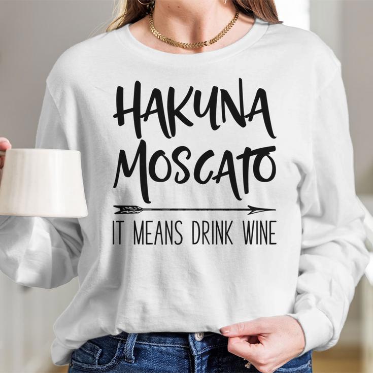 Hakuna Moscato It Means Drink Wine Gift Women Long Sleeve Tshirt