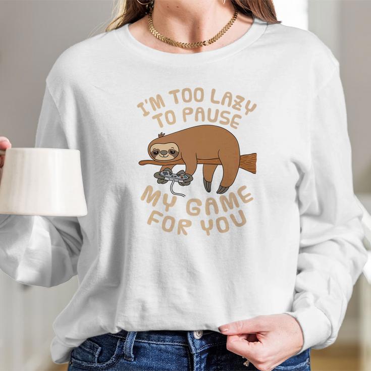 Mens Sloth Gaming Too Lazy To Pause Game For You Parody Women Long Sleeve Tshirt