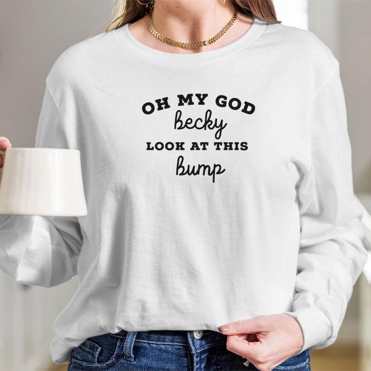 Oh My God Becky Look At This Bump Women Long Sleeve Tshirt